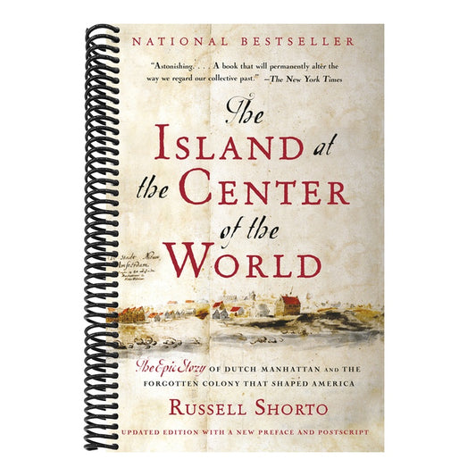 The Island at the Center of the World: The Epic Story of Dutch Manhattan and the Forgotten Colony That Shaped America