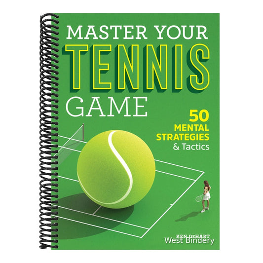 Master Your Tennis Game: 50 Mental Strategies and Tactics