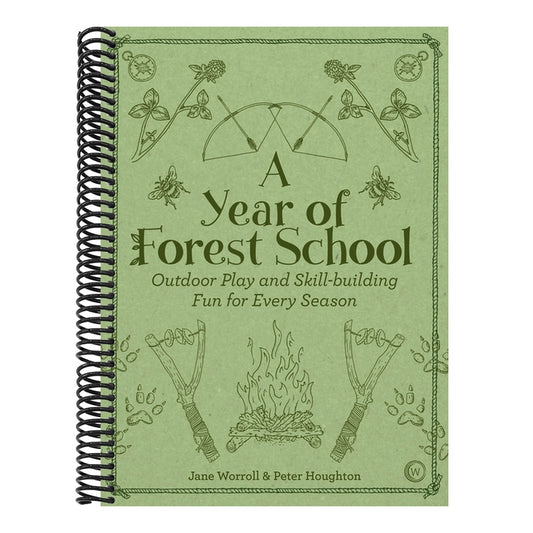 A Year of Forest School: Outdoor Play and Skill-Building Fun for Every Season