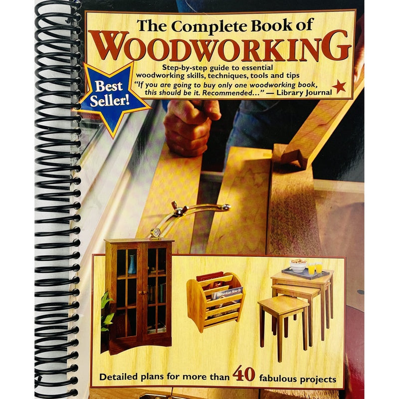 The Complete Book of Woodworking: Step-By-Step Guide to Essential Woodworking Skills, Techniques, Tools and Tips (Spiral Bound)