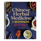 Chinese Herbal Medicine for Beginners: Over 100 Remedies for Wellness and Balance