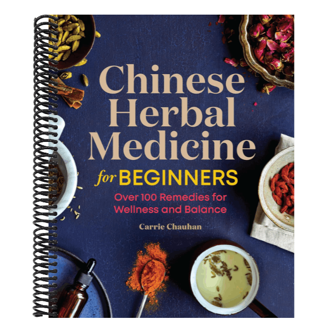 Chinese Herbal Medicine for Beginners: Over 100 Remedies for Wellness and Balance