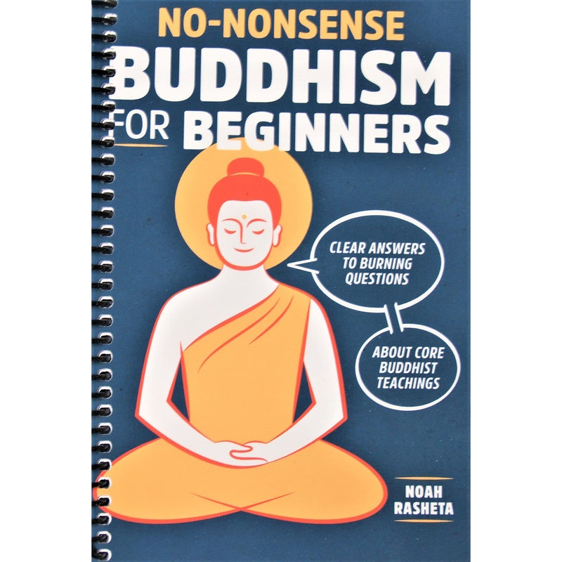 No-Nonsense Buddhism for Beginners: Clear Answers to Burning Questions about Core Buddhist Teachings