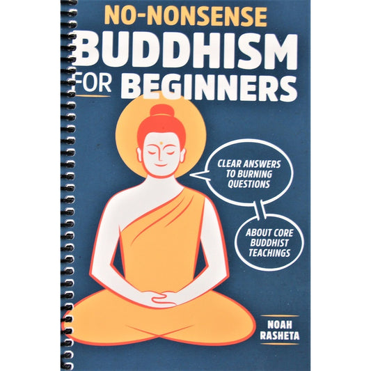 No-Nonsense Buddhism for Beginners: Clear Answers to Burning Questions about Core Buddhist Teachings