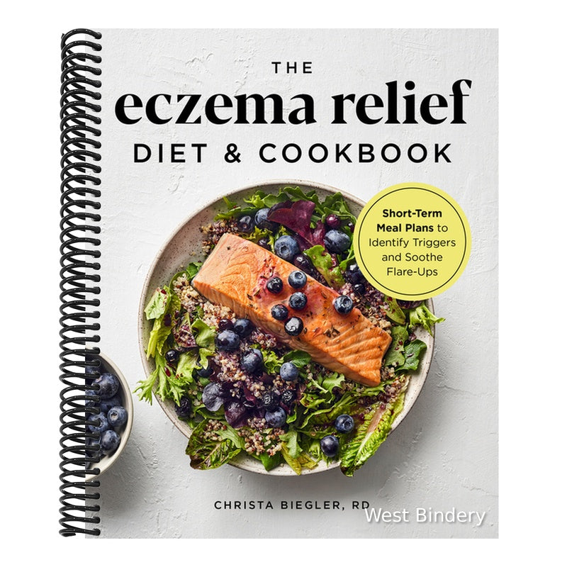 The Eczema Relief Diet & Cookbook: Short-Term Meal Plans to Identify Triggers and Soothe Flare-Ups