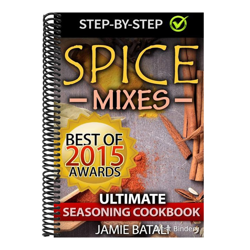 Spice Mixes: The Ultimate Seasoning Cookbook: Mixing Herbs, Spices for Awesome Seasonings and Mixes
