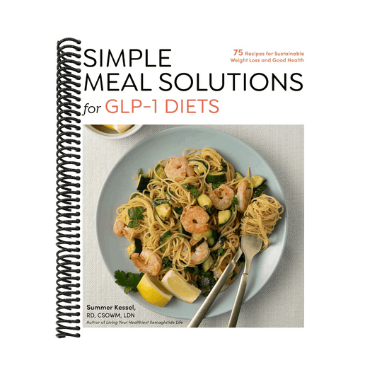 Simple Meal Solutions for Glp-1 Diets: 75 Recipes for Sustainable Weight Loss and Good Health