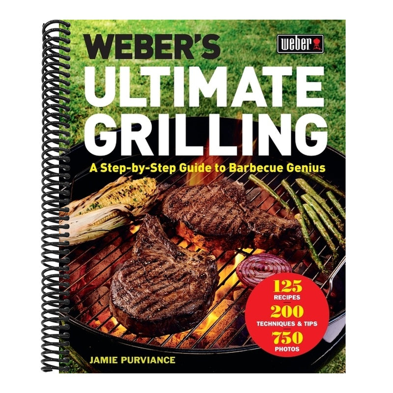 Weber's Ultimate Grilling: A Step-By-Step Guide to Barbecue Genius