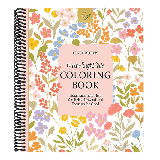 On the Bright Side Coloring Book: Floral Patterns to Help You Relax, Unwind, and Focus on the Good