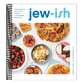 Jew-Ish: A Cookbook: Reinvented Recipes from a Modern Mensch
