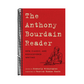 The Anthony Bourdain Reader: New, Classic, and Rediscovered Writing