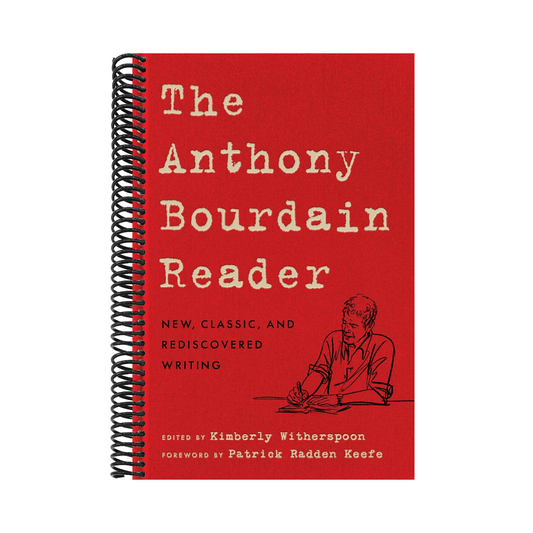 The Anthony Bourdain Reader: New, Classic, and Rediscovered Writing