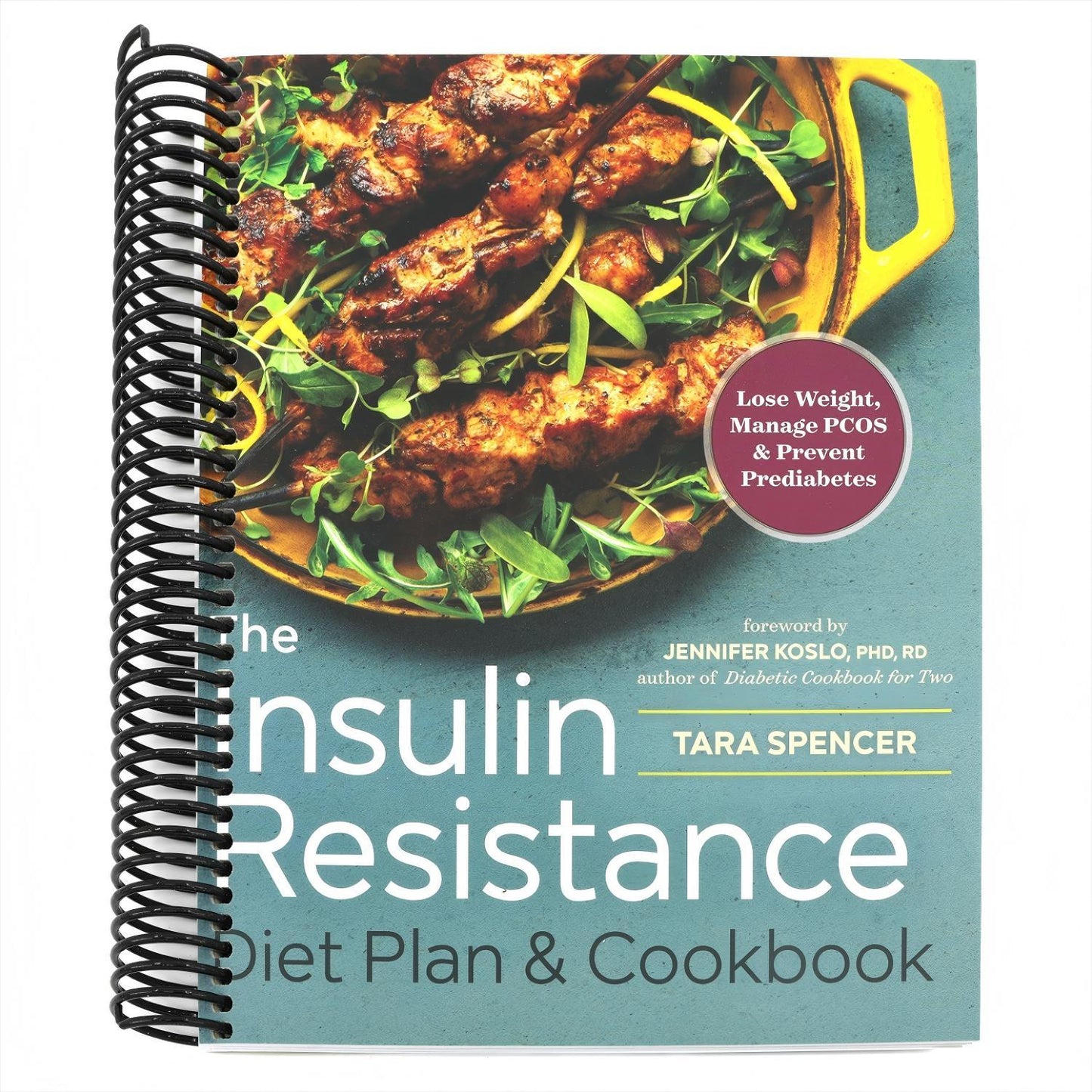 The Insulin Resistance Diet Plan & Cookbook: Lose Weight, Manage Pcos, and Prevent Prediabetes (Spiral Bound)
