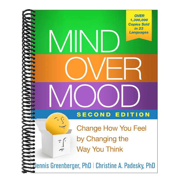 Mind Over Mood: Change How You Feel by Changing the Way You Think