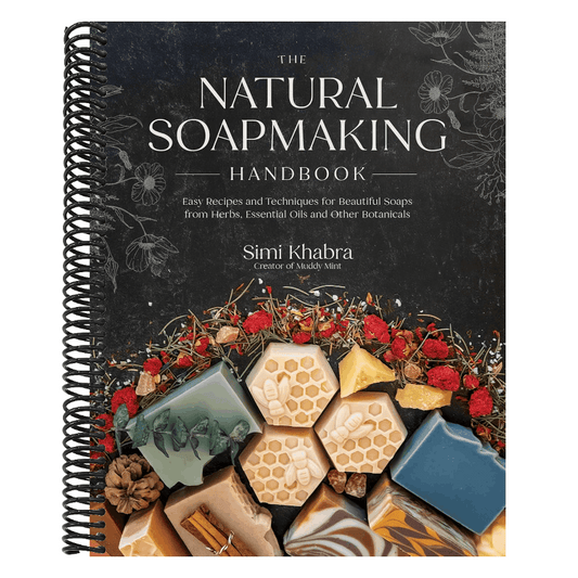 The Natural Soapmaking Handbook: Easy Recipes and Techniques for Beautiful Soaps from Herbs, Essential Oils and Other Botanicals