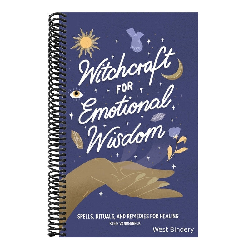 Witchcraft for Emotional Wisdom: Spells, Rituals, and Remedies for Healing