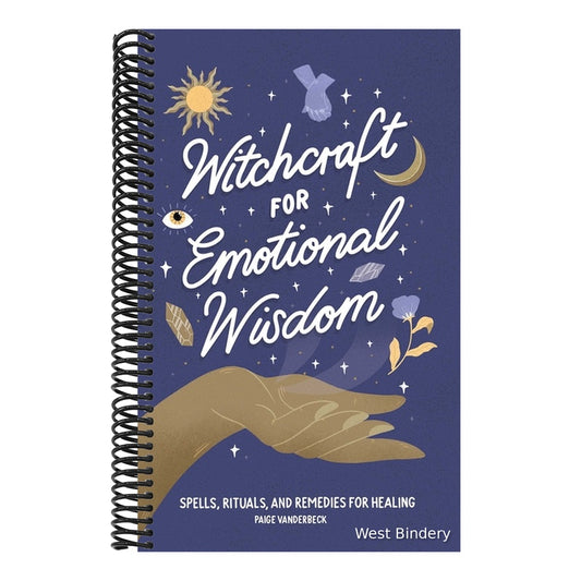Witchcraft for Emotional Wisdom: Spells, Rituals, and Remedies for Healing