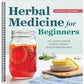 Herbal Medicine for Beginners: Your Guide to Healing Common Ailments with 35 Medicinal Herbs