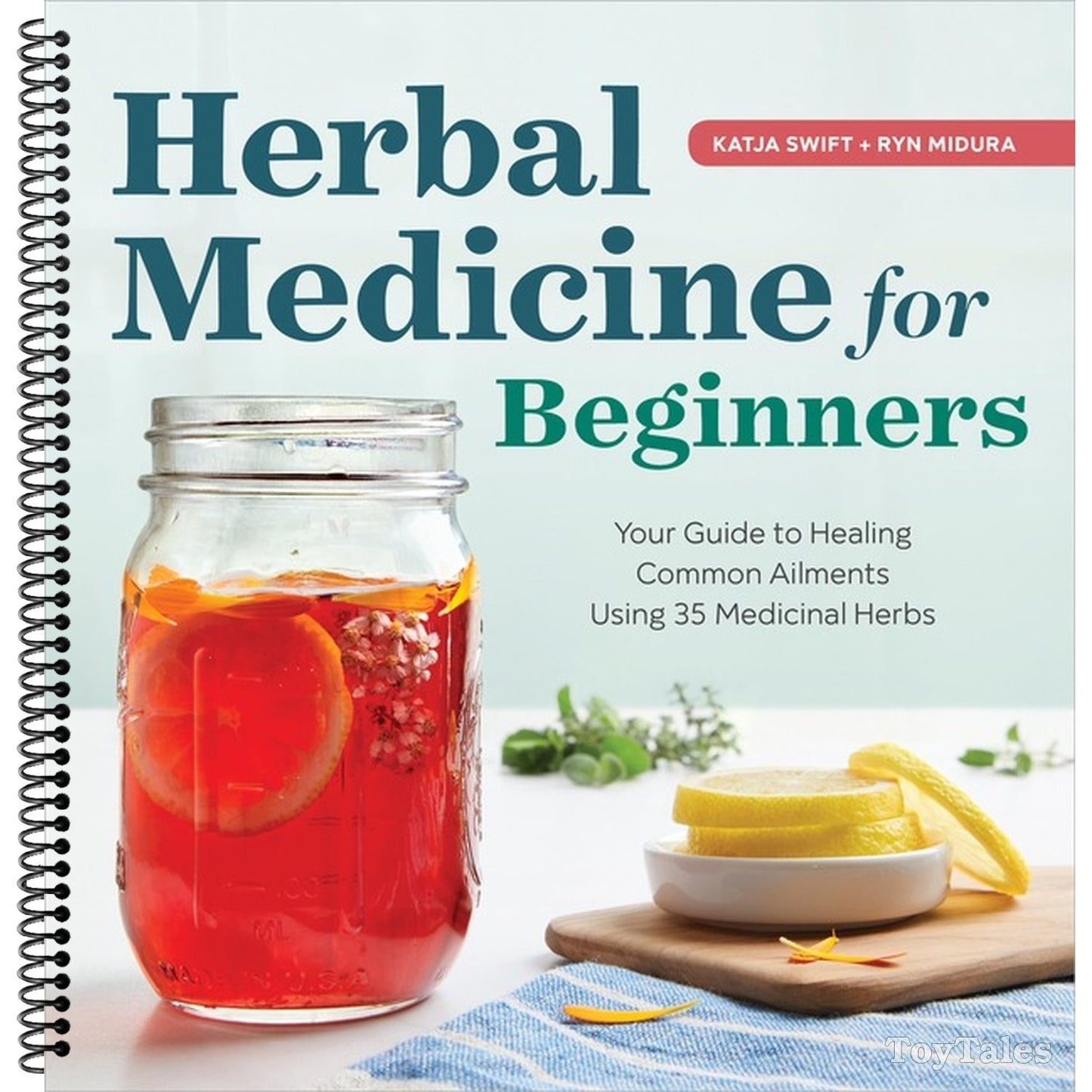 Herbal Medicine for Beginners: Your Guide to Healing Common Ailments with 35 Medicinal Herbs