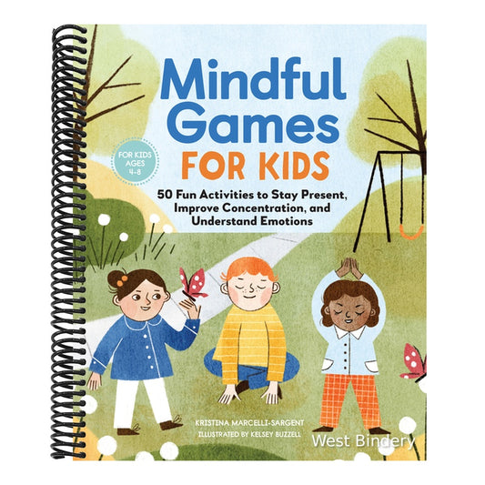 Mindful Games for Kids: 50 Fun Activities to Stay Present, Improve Concentration, and Understand Emotions