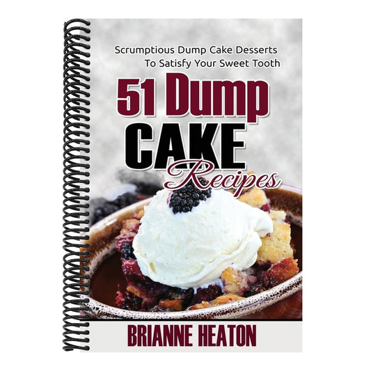 51 Dump Cake Recipes: Scrumptious Dump Cake Desserts To Satisfy Your Sweet Tooth