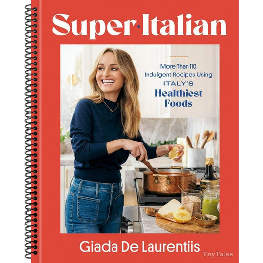 Super-Italian: More Than 110 Indulgent Recipes Using Italy's Healthiest Foods; A Cookbook