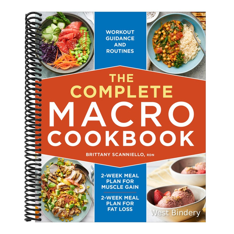 The Complete Macro Cookbook: 2-Week Meal Plan for Muscle Gain, 2-Week Meal Plan for Fat Loss, Workout Guidance and Routines