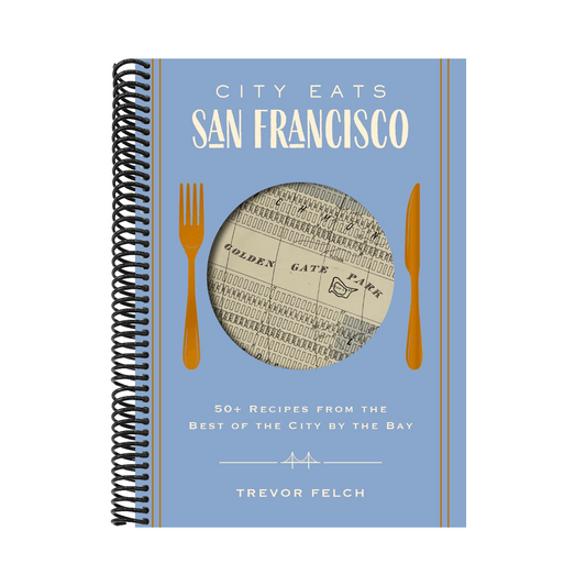 City Eats: San Francisco: 50 Recipes from the Best of the City by the Bay
