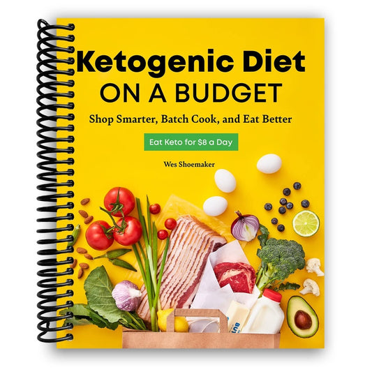 Ketogenic Diet on a Budget: Shop Smarter, Batch Cook, and Eat Better (Spiral Bound)