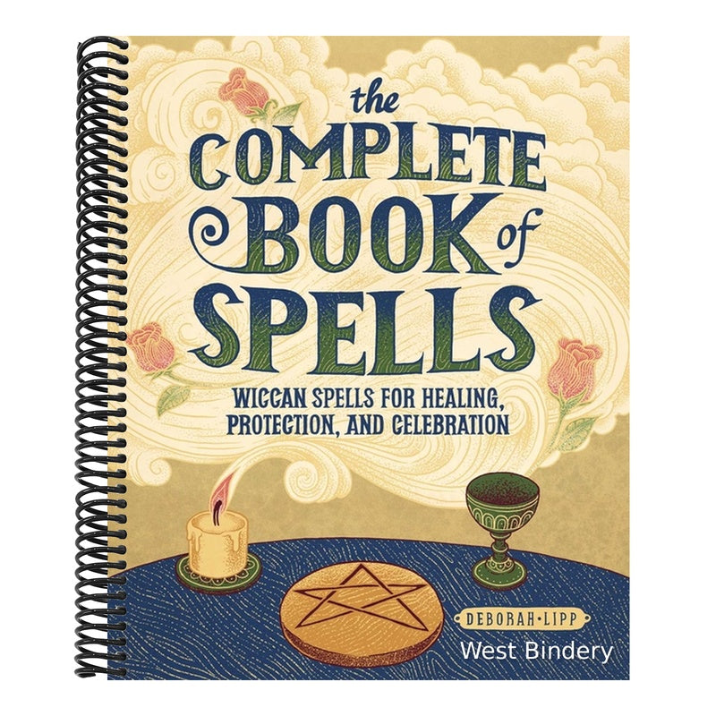 The Complete Book of Spells: Wiccan Spells for Healing, Protection, and Celebration