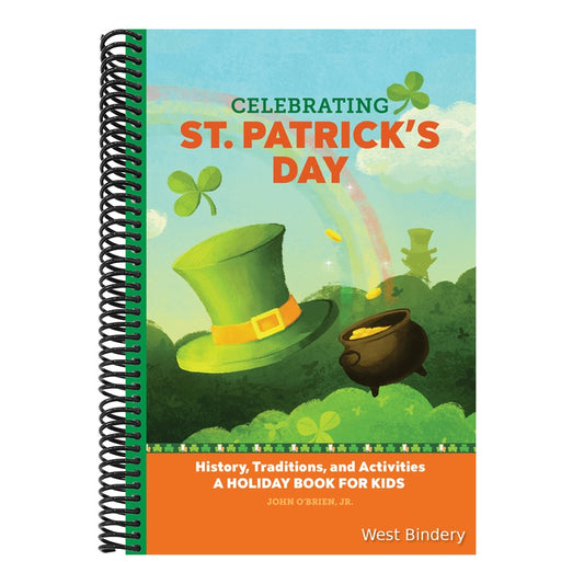 Celebrating St. Patrick's Day: History, Traditions, and Activities - A Holiday Book for Kids