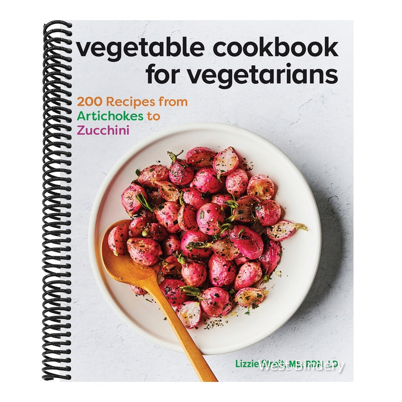 Vegetable Cookbook for Vegetarians: 200 Recipes from Artichokes to Zucchini