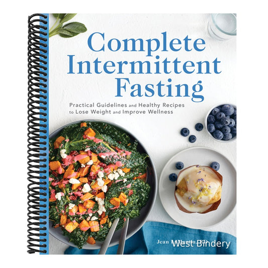 Complete Intermittent Fasting: Practical Guidelines and Healthy Recipes to Lose Weight and Improve Wellness