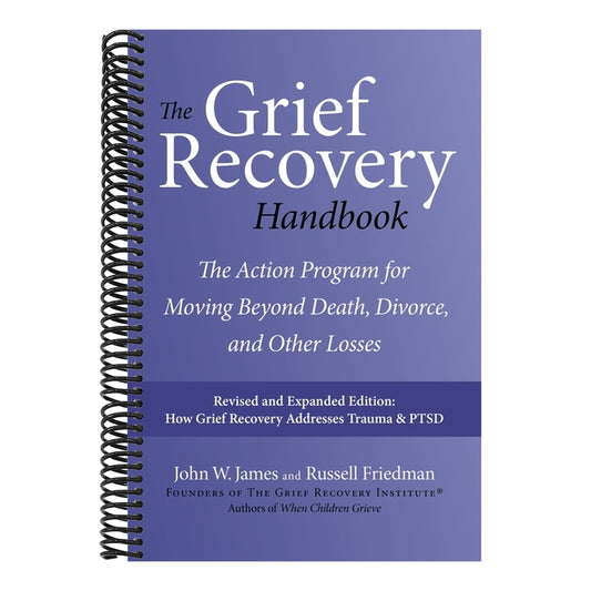 The Grief Recovery Handbook, 20th Anniversary Expanded Edition: The Action Program for Moving Beyond Death, Divorce, and Other Losses (Anniversary, Expand