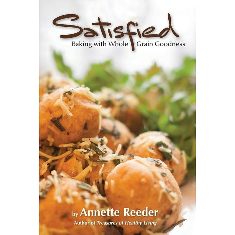 Satisfied: Baking with Whole Grain Goodness