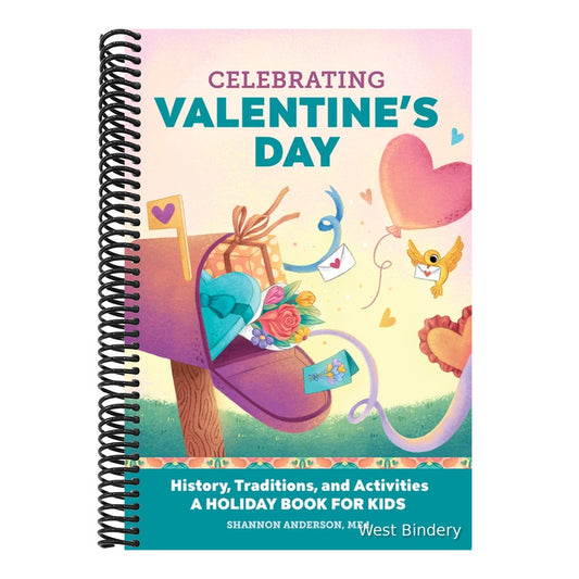 Celebrating Valentine's Day: History, Traditions, and Activities - A Holiday Book for Kids