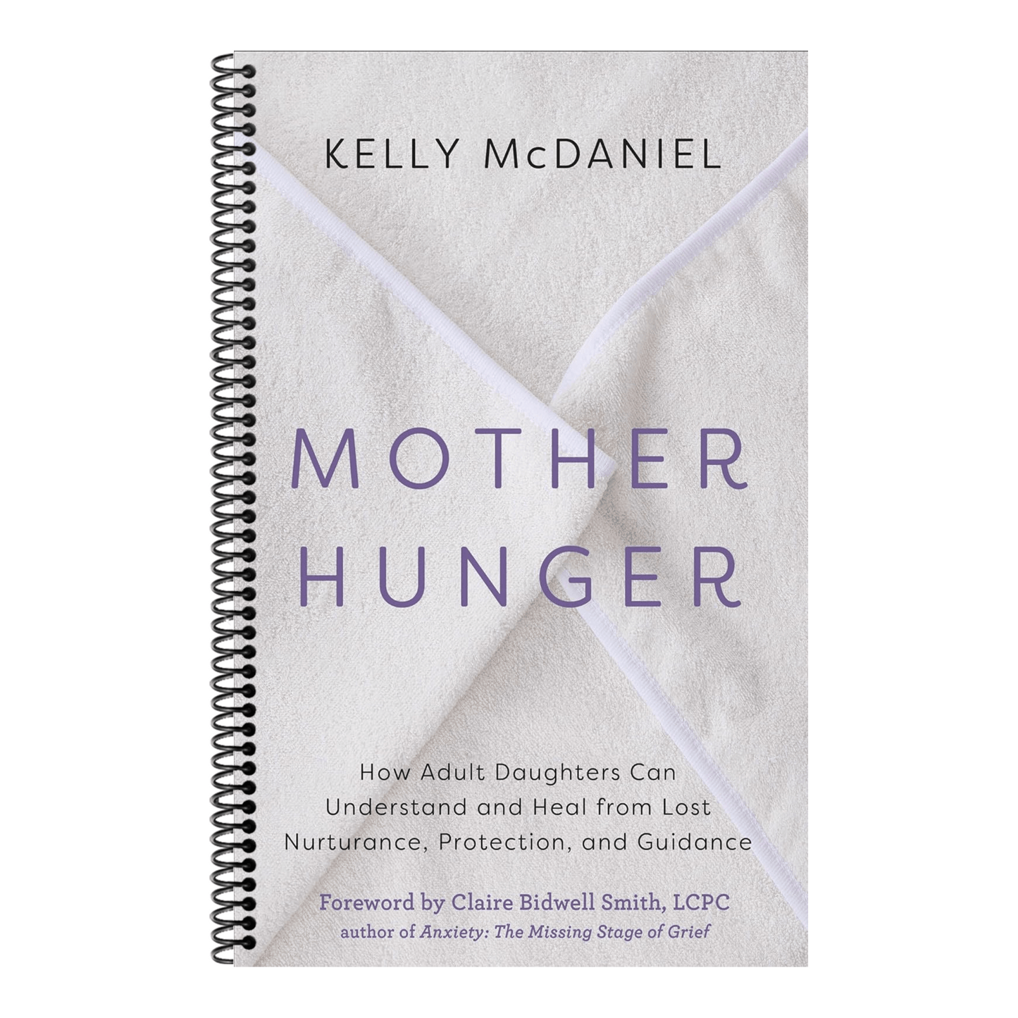 Mother Hunger: How Adult Daughters Can Understand and Heal from Lost Nurturance, Protection, and Guidance