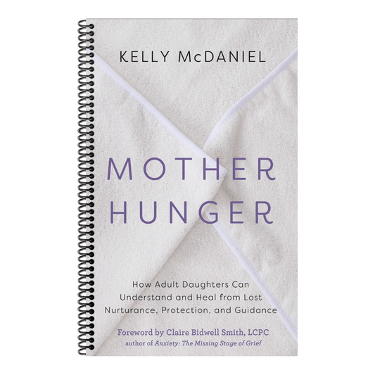 Mother Hunger: How Adult Daughters Can Understand and Heal from Lost Nurturance, Protection, and Guidance