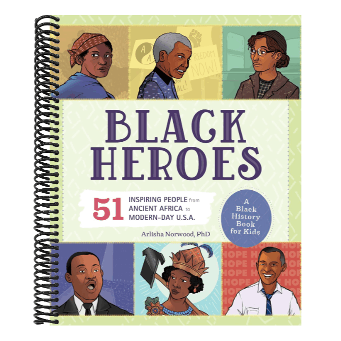 Black Heroes: A Black History Book for Kids: 51 Inspiring People from Ancient Africa to Modern-Day U.S.A.