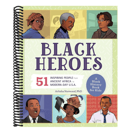 Black Heroes: A Black History Book for Kids: 51 Inspiring People from Ancient Africa to Modern-Day U.S.A.