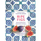 Ripe Figs: Recipes and Stories from Turkey, Greece, and Cyprus