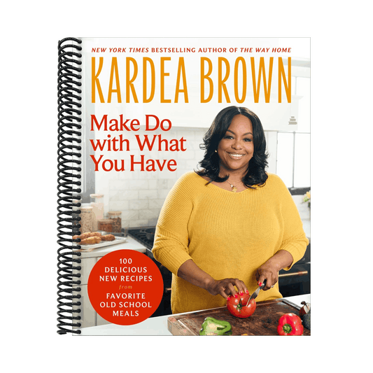 Make Do with What You Have: 100 Delicious New Recipes from Favorite Old-School Meals