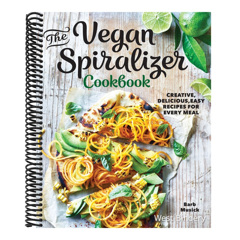 The Vegan Spiralizer Cookbook: Creative, Delicious, Easy Recipes for Every Meal
