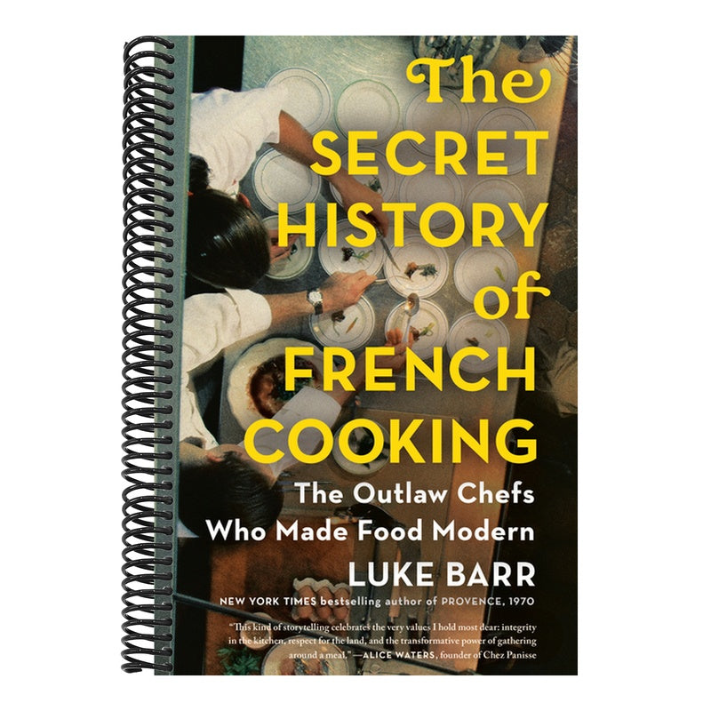 The Secret History of French Cooking: The Outlaw Chefs Who Made Food Modern