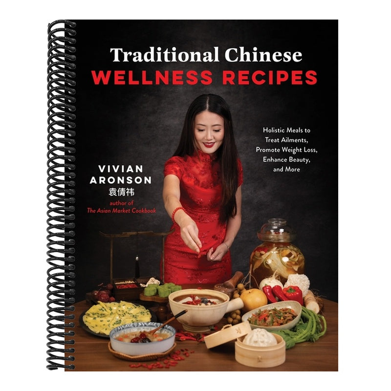Traditional Chinese Wellness Recipes: Holistic Meals to Treat Ailments, Promote Weight Loss, Enhance Beauty, and More