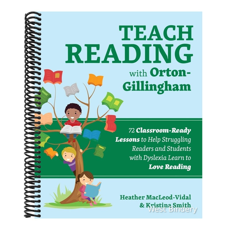 Teach Reading with Orton-Gillingham: 72 Classroom-Ready Lessons to Help Struggling Readers and Students with Dyslexia Learn to Love Reading (Books for Teachers) (Spiral Bound)
