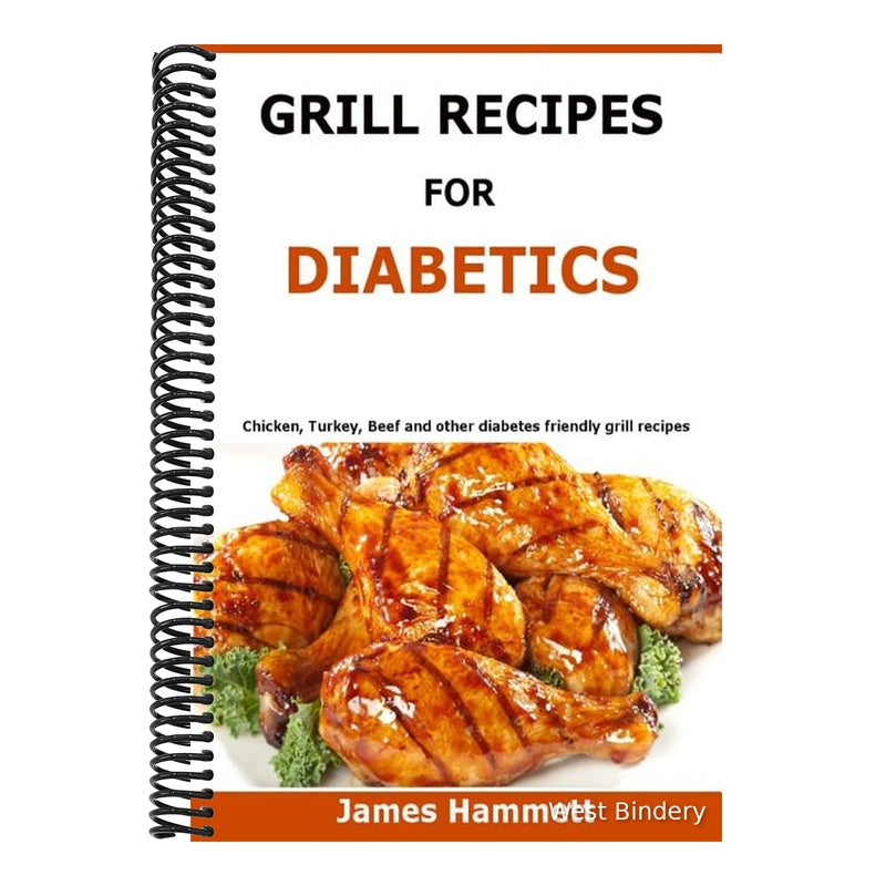 Diabetic Grill Recipes: Chicken, turkey, beef, pork, fish and vegetable and others diabetes friendly grill recipes