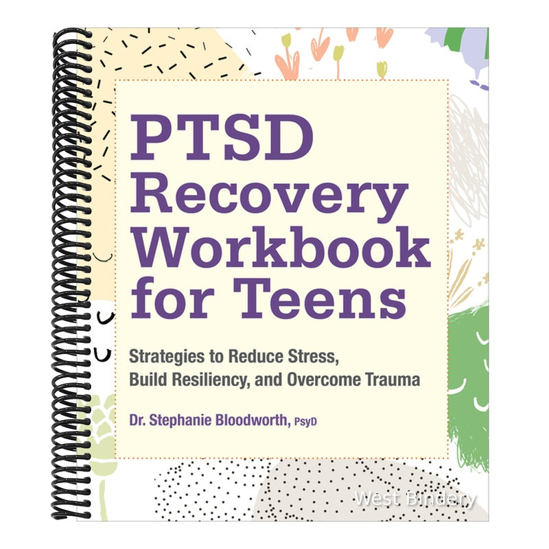 Ptsd Recovery Workbook for Teens: Strategies to Reduce Stress, Build Resiliency, and Overcome Trauma