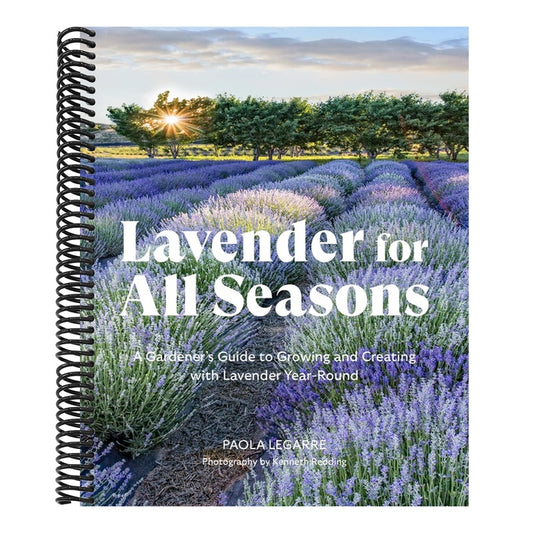 Lavender for All Seasons: A Gardener's Guide to Growing and Creating with Lavender Year-Round