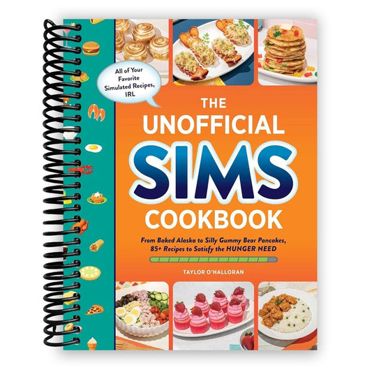The Unofficial Sims Cookbook: From Baked Alaska to Silly Gummy Bear Pancakes, 85+ Recipes to Satisfy the Hunger Need (Spiral Bound)
